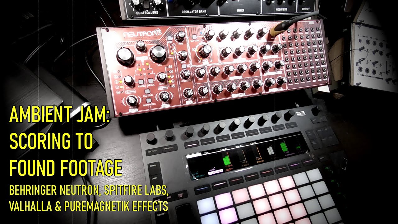 Ambient Jam: scoring to found footage. Behringer Neutron, Spitfire LABS, Valhalla & Puremagnetik FX