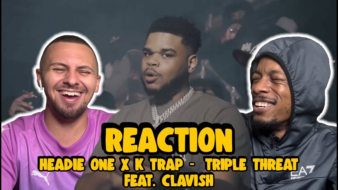 They Stepped Out For This One - HEADIE ONE X K TRAP | TRIPLE THREAT FEAT. CLAVISH | UK REACTION