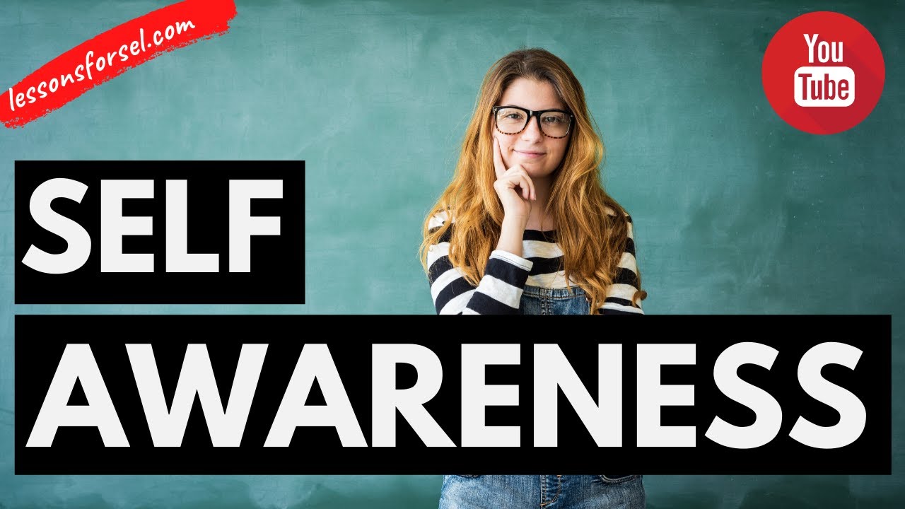 SOCIAL EMOTIONAL LEARNING VIDEO LESSONS WEEK 6: SELF-AWARENESS