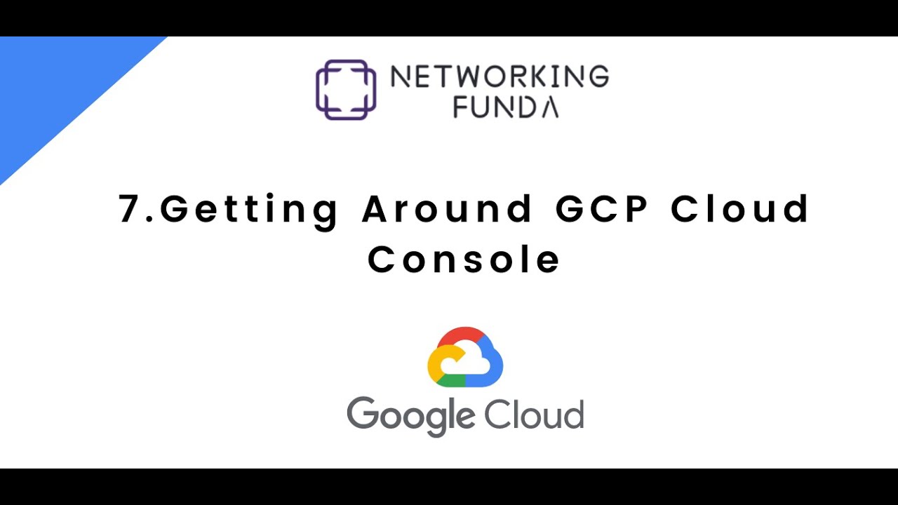 7.Getting Around  GCP Cloud Console | Networking Funda