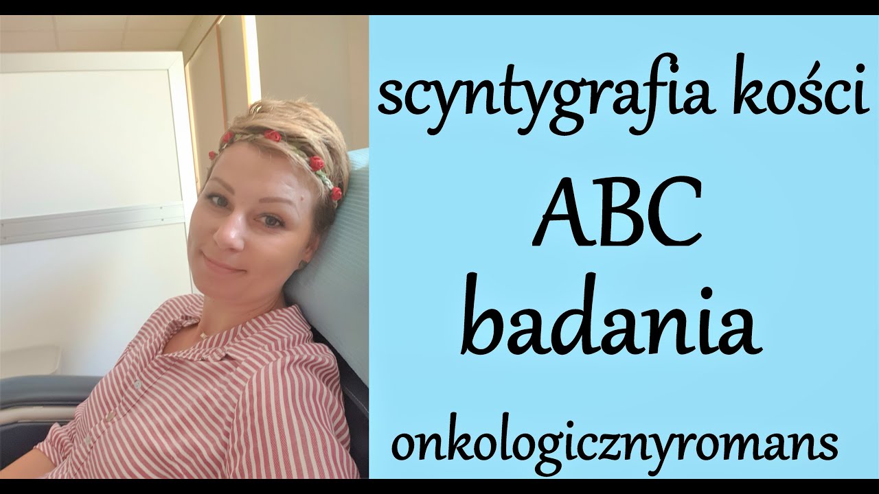 #onkologicznyromans scyntygrafia kości czyli ABC badania + złote rady