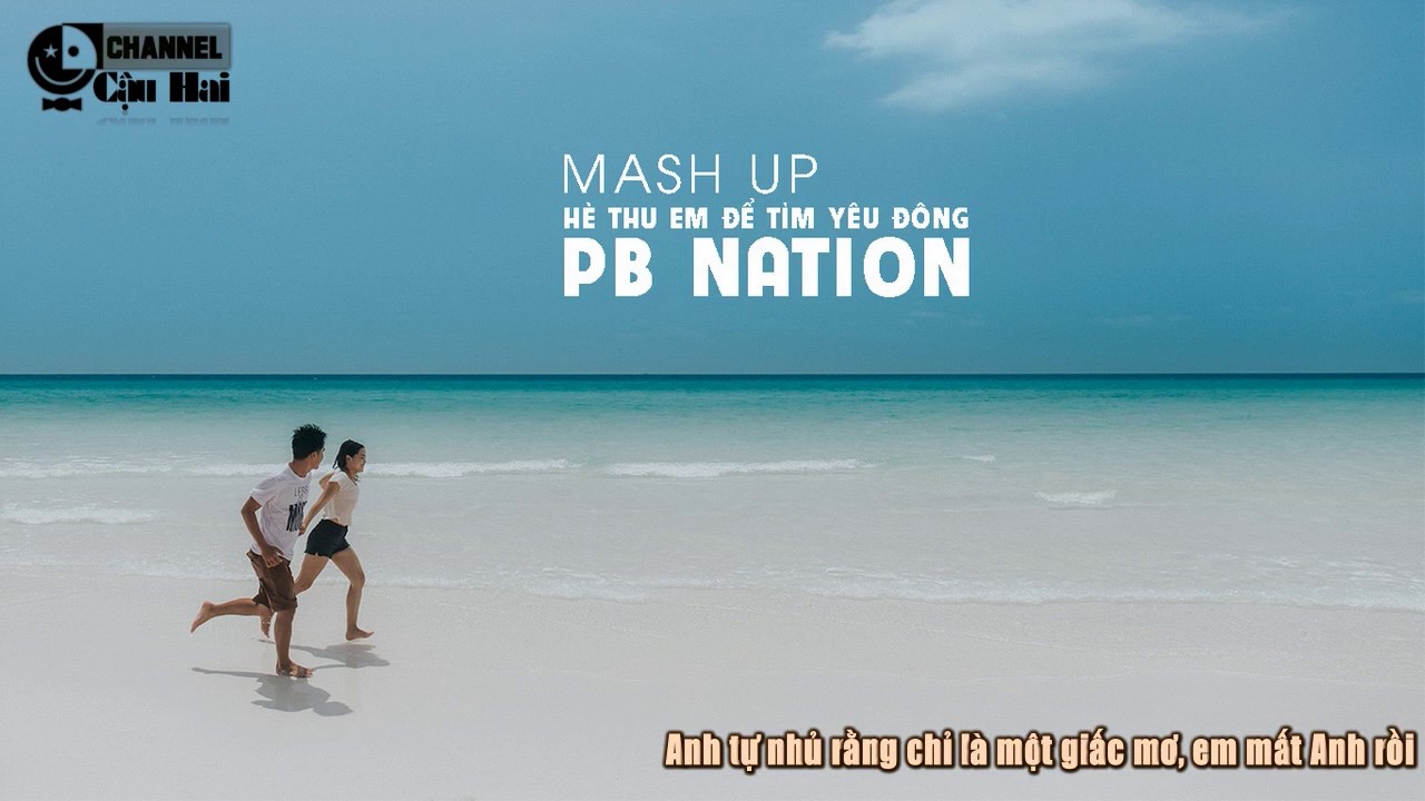 [MASH UP] H&Egrave; THU EM ĐỂ T&Igrave;M Y&Ecirc;U Đ&Ocirc;NG | PB NATION - Video Lyrics