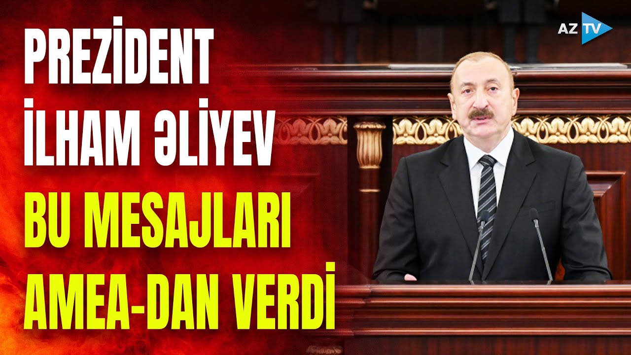 Prezident İlham Əliyev AMEA-dan M&Uuml;H&Uuml;M MESAJLAR verdi: d&ouml;vlət baş&ccedil;ısı nələri qeyd etdi?