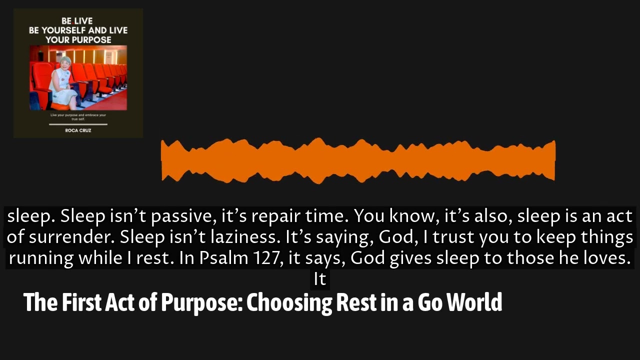 Be Yourself and Live Your Purpose The First Act of Purpose: Choosing Rest in a Go World 32