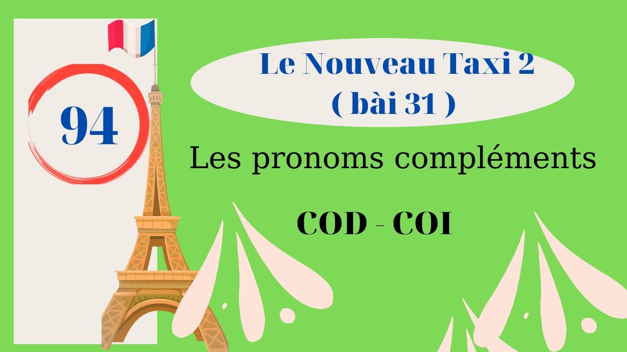 #94 - Le Nouveau Taxi 2 - Bài 31 - Les pronoms compléments COD - COI