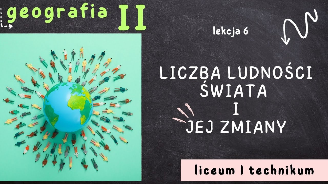 Geografia 2 LO [Lekcja 6: Liczba ludności świata i jej zmiany - poziom podstawowy]