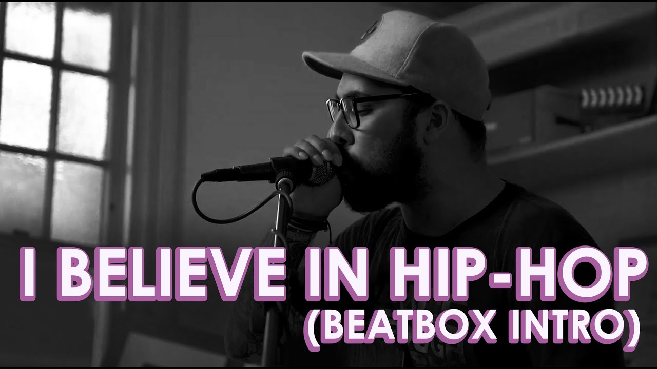 The Lyrical - I Believe In Hip-Hop (Beatbox Intro) - 