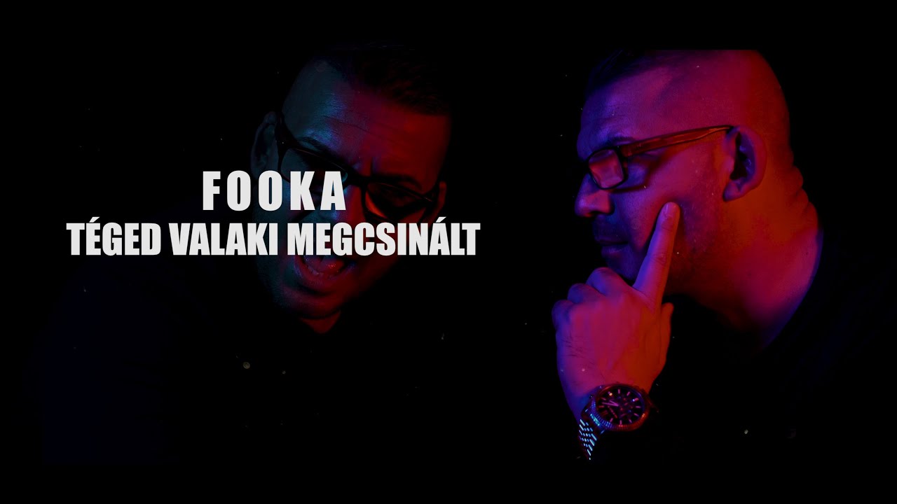 Fooka - Téged valaki megcsinált (Official Music Video)
