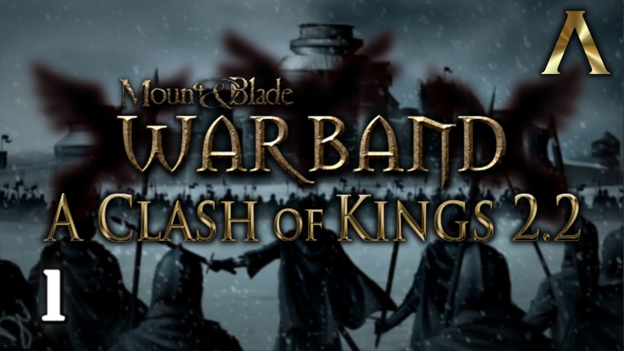 Mount & Blade Warband - A Clash of Kings - Pt.1 