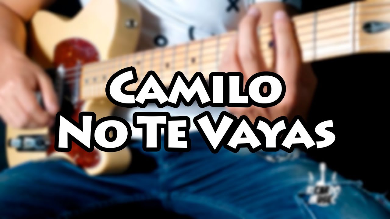 Camilo - No Te Vayas (guitar cover) by RICARDO MUSEC