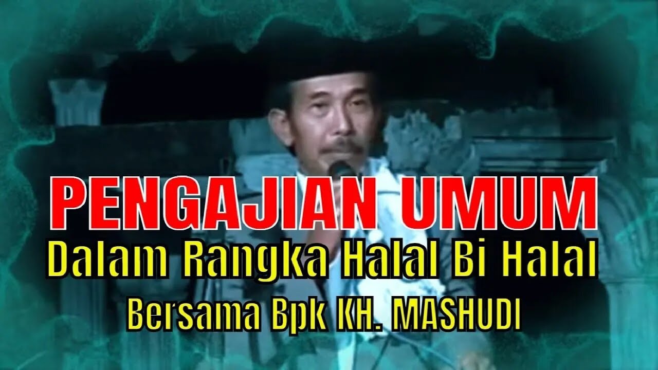 Halal Bi Halal#Pengajian KH mashudi KEDIRI 1