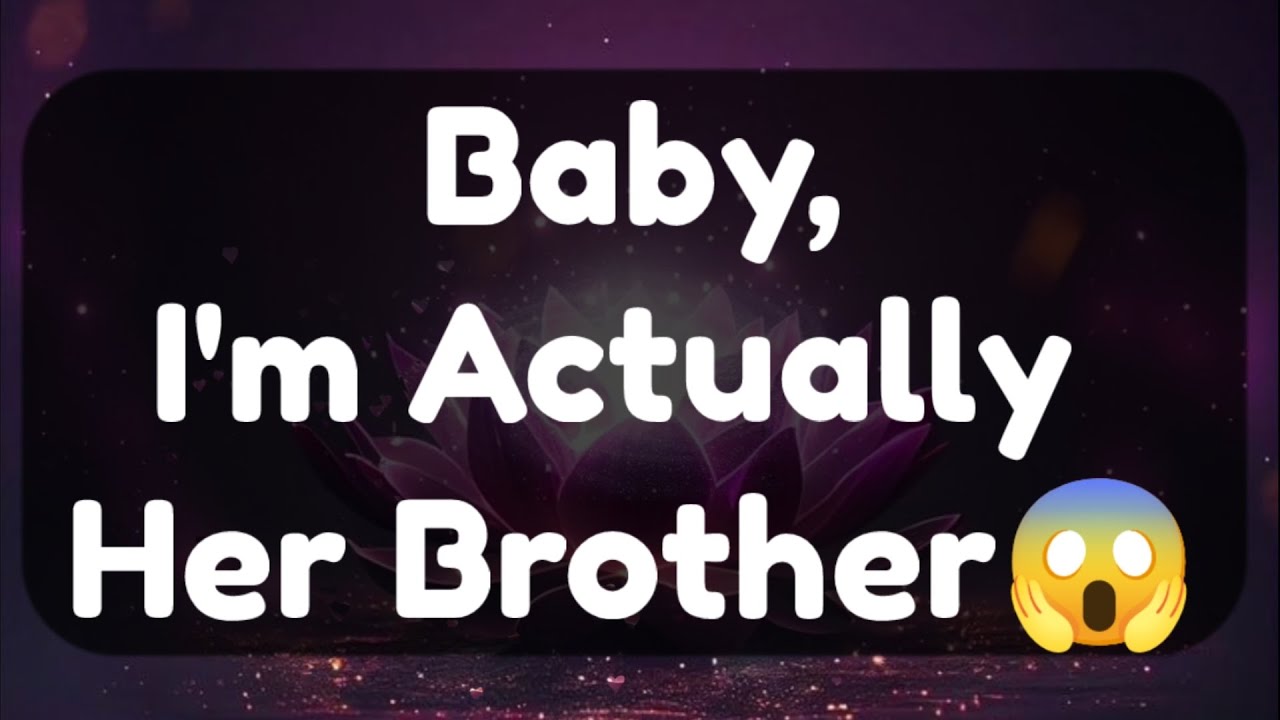 Current Thoughts And Feelings Of Your Person Love Messages Baby I'm Actually Her Brother 