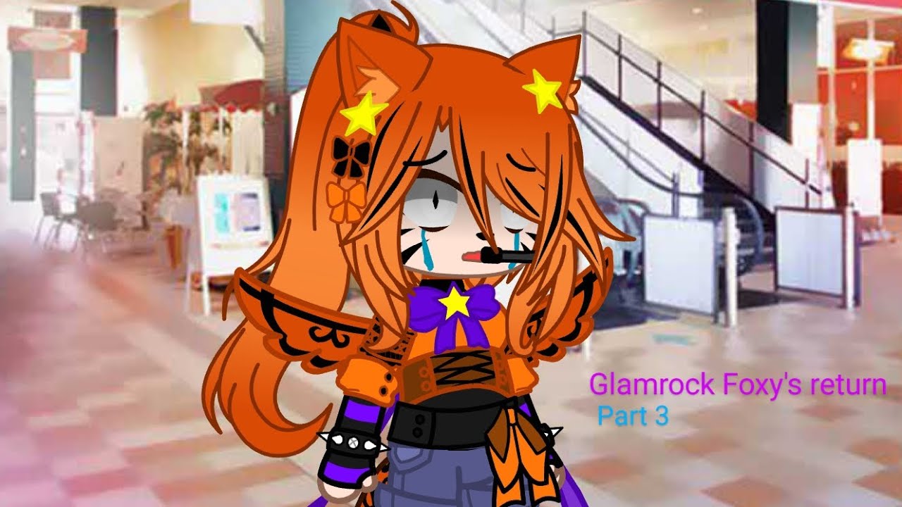 Glamrock Foxy's Return | Part 3 | {a lil of Angst} | Security Breach | Gacha Club
