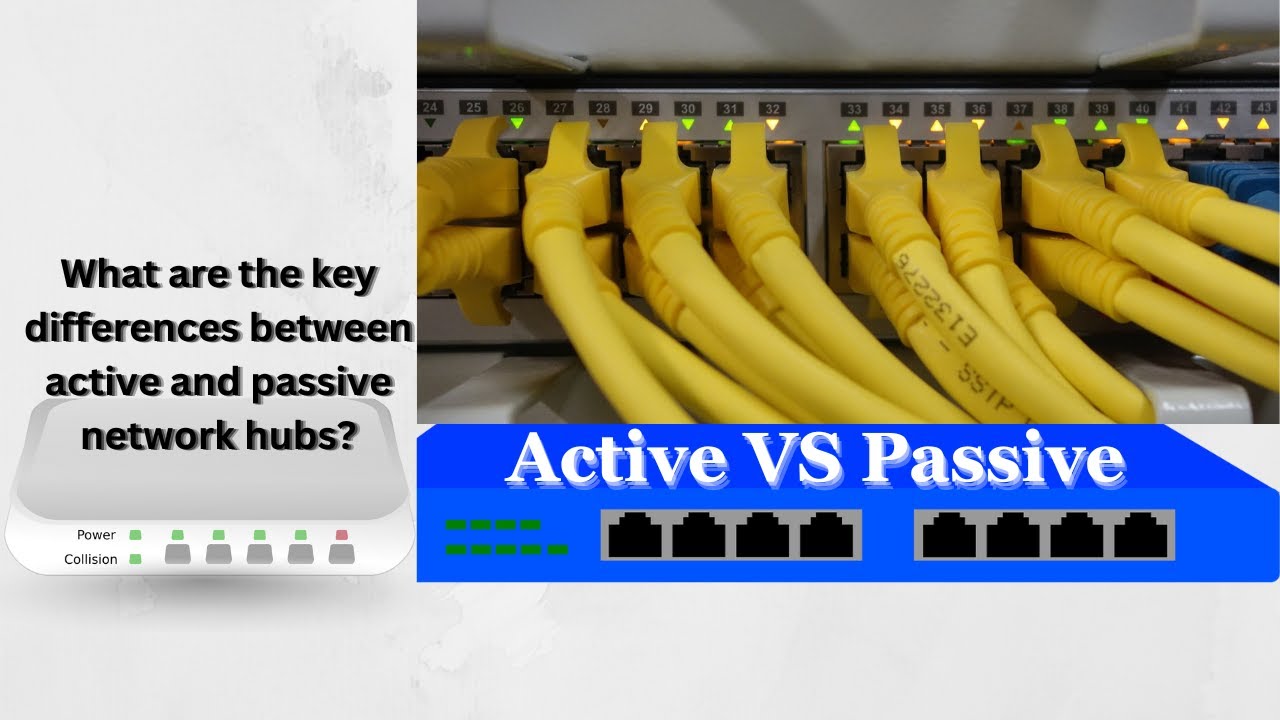 Active vs Passive Network Hubs ,What are the key differences between active and passive hubs#Hub