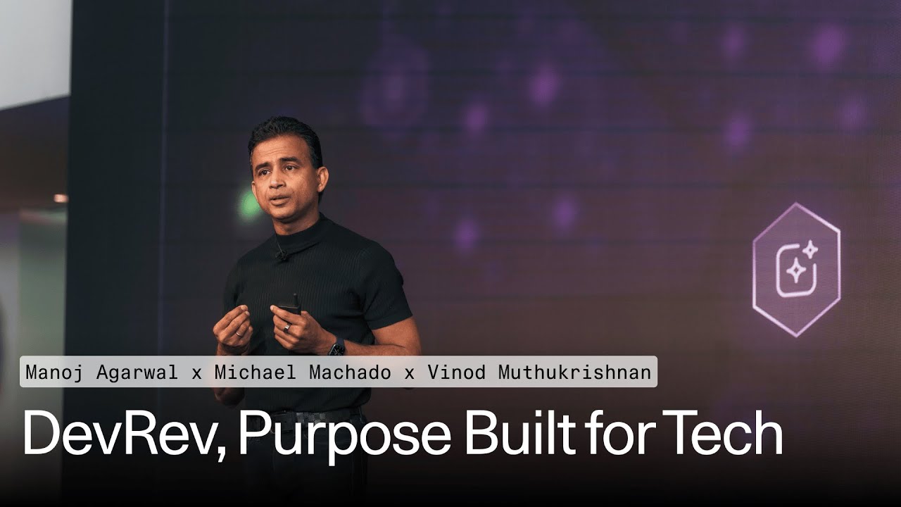DevRev, Purpose Built for Tech | Manoj Agarwal + Michael Machado - Effortless '23