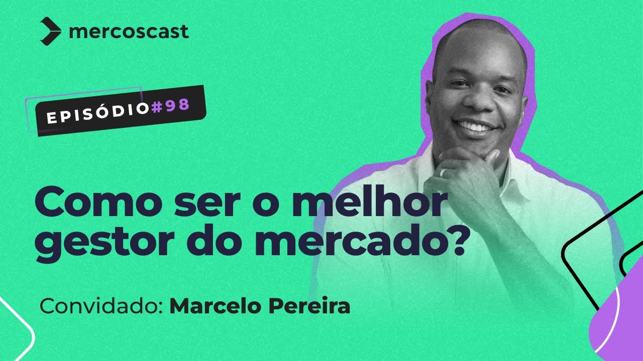 Como ser o melhor gestor comercial do mercado? [#mercoscast EP 98]