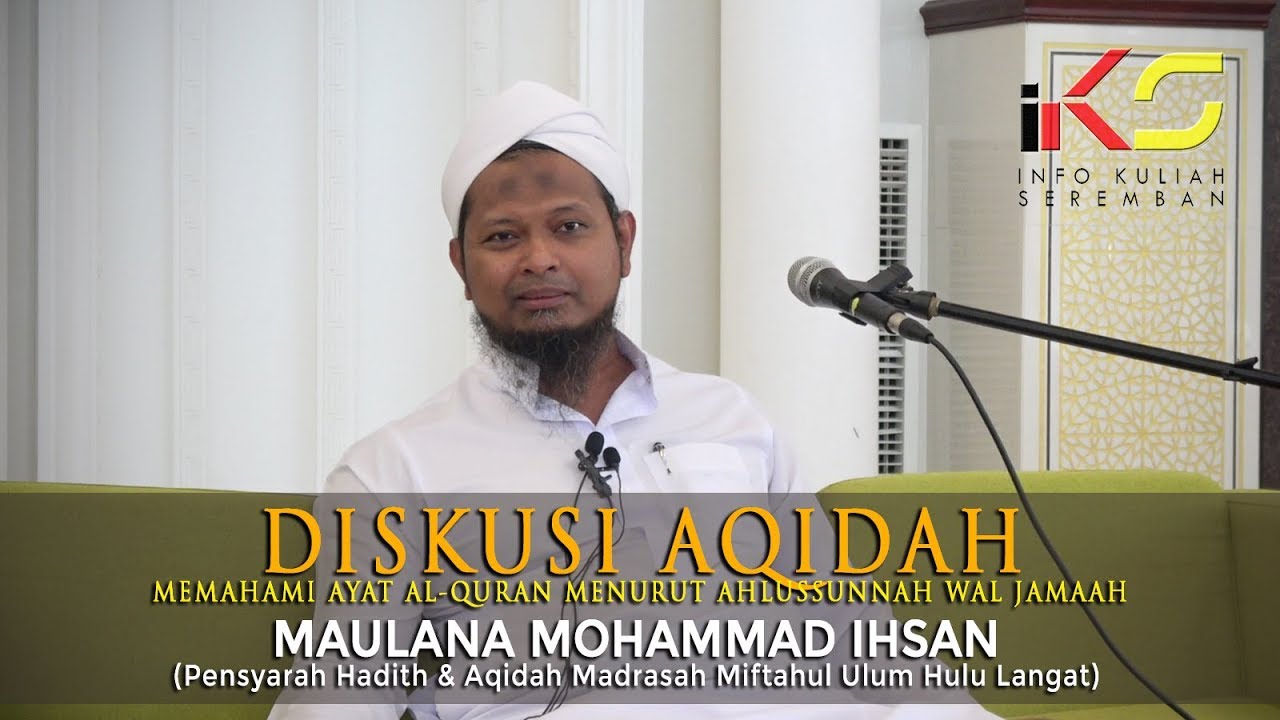 MAULANA MOHAMMAD IHSAN : Memahami Ayat AlQuran Menurut Ahlussunnah Wal Jamaah [27102018]