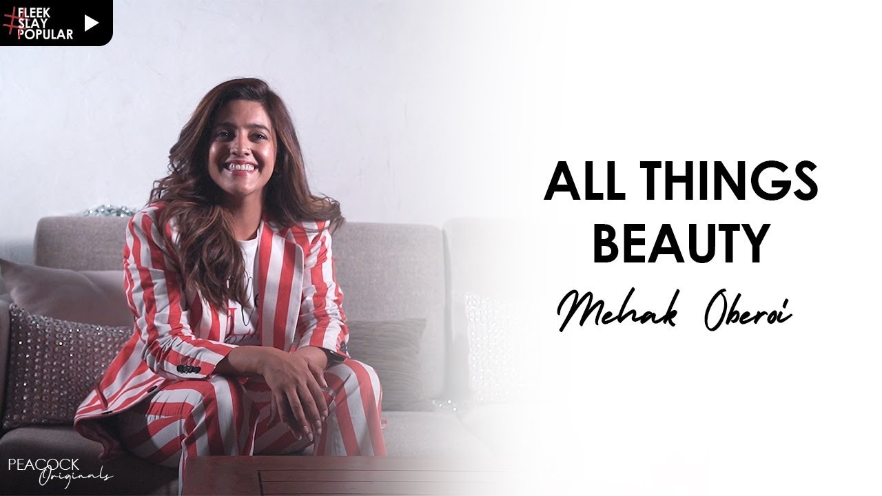 ALL THINGS BEAUTY Ft MEHAK OBEROI