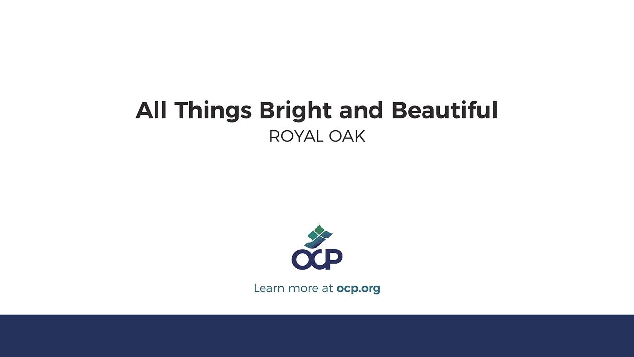 All Things Bright and Beautiful (ROYAL OAK)