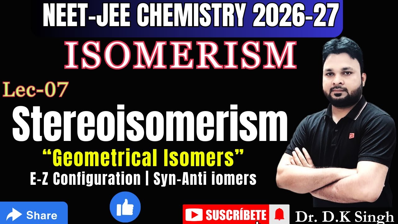 #7 STEREOISOMERISMS |E-Z Configuration | Syn-Anti Isomers | Geometrical Isomerism