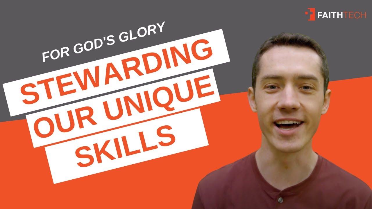 Stewarding Our Unique Skills for God's Glory