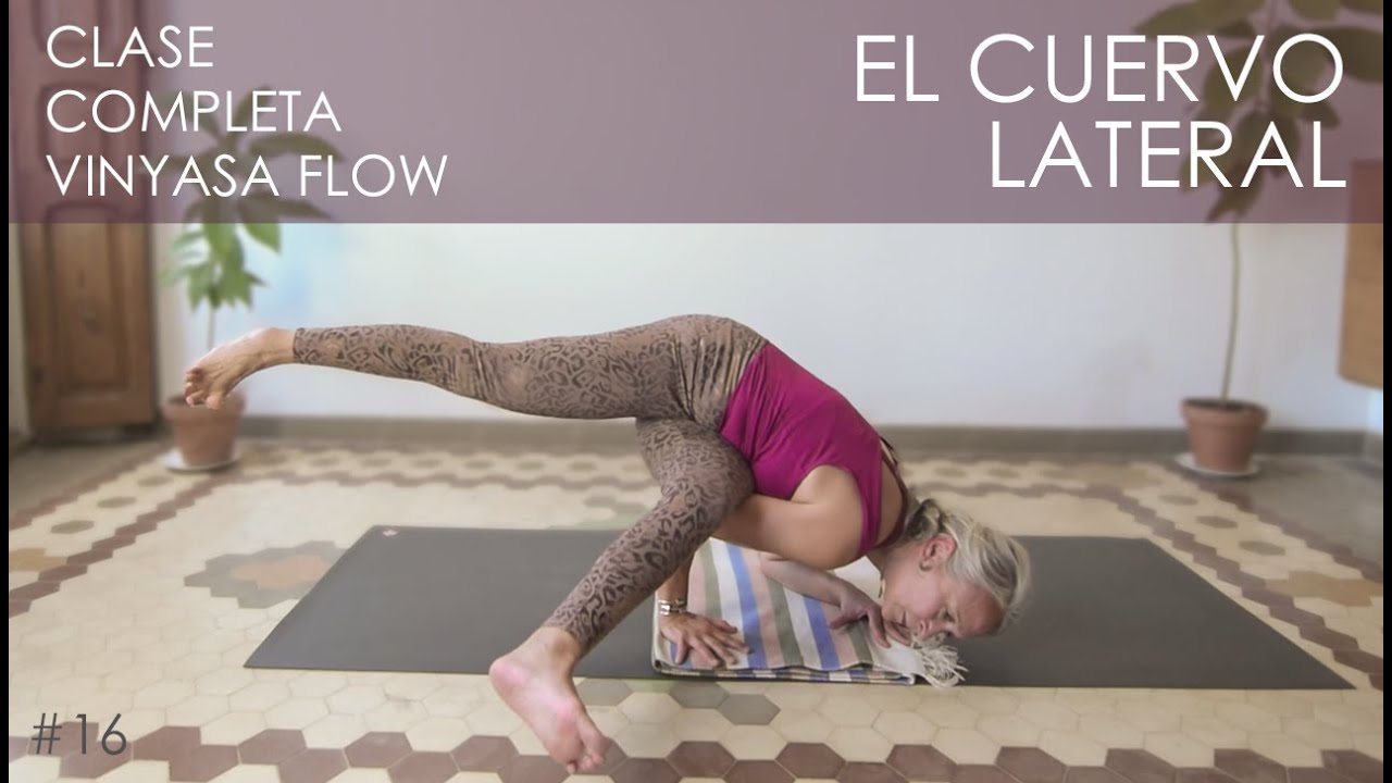 El Cuervo Lateral - Vinyasa Flow - Clase #16
