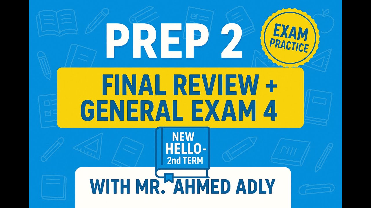 Prep 2 – Final Revision + General Exam 4 | New Hello – 2nd Term