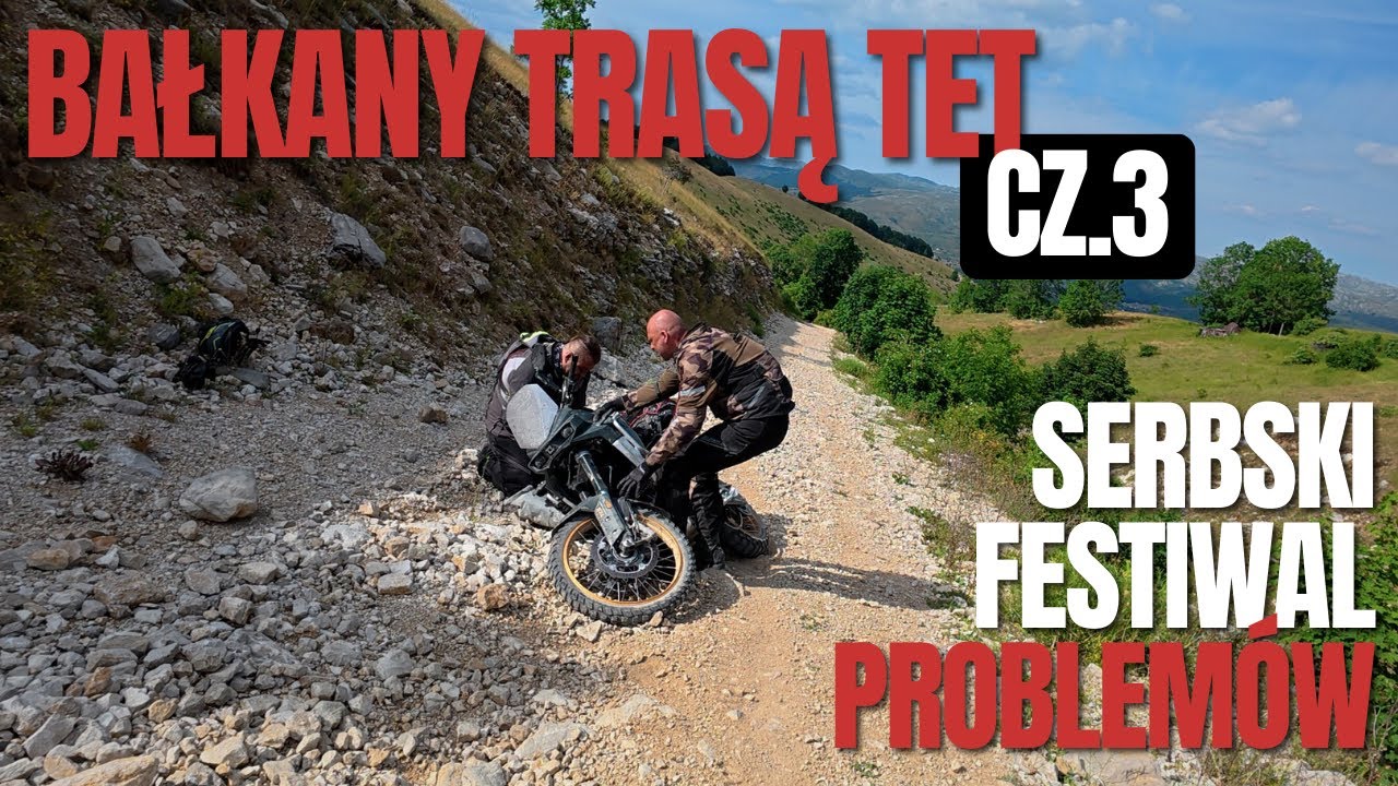 Bałkany TET-em motocyklami adventure [cz.3 Czarnog&oacute;ra, Serbia] sztuczki, rady, pułapki, co zabrać?