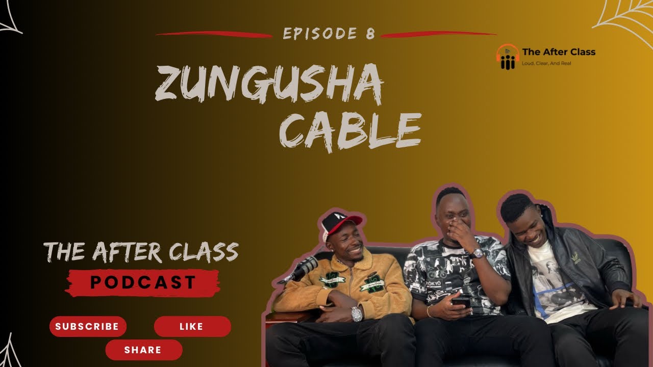 The After class podcast| Episode 8 - Zungusha Cable