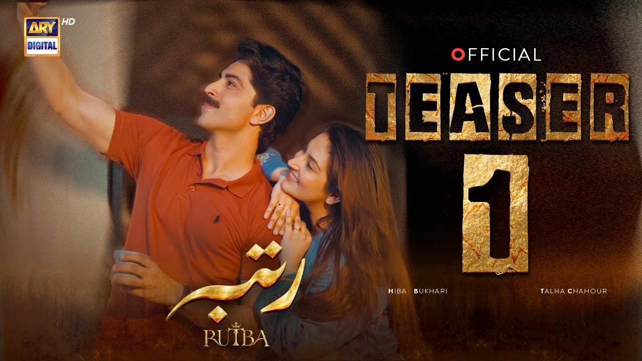 TEASER 1 | RUTBA | COMING SOON | HIBA BUKHARI | TALHA CHAHOUR | ARY DIGITAL