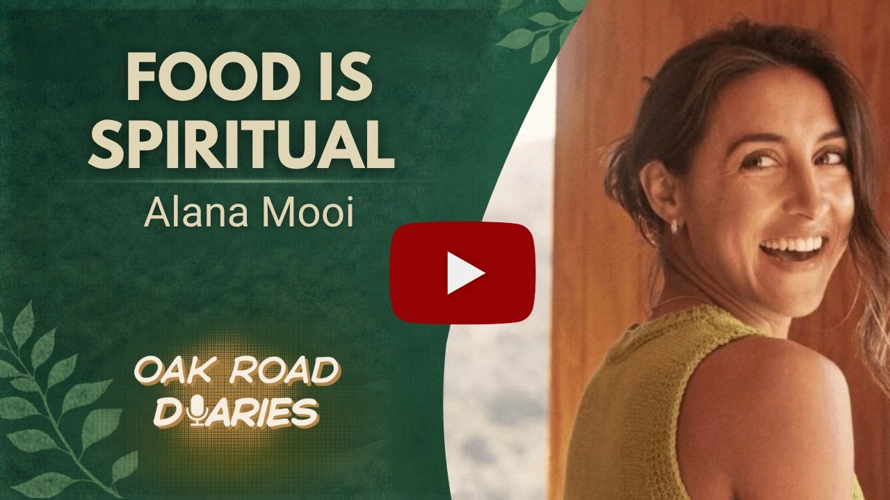 Oak Road Diaries | Intentional Eating & Cultural Identity with Alana Mooi (Part 1)