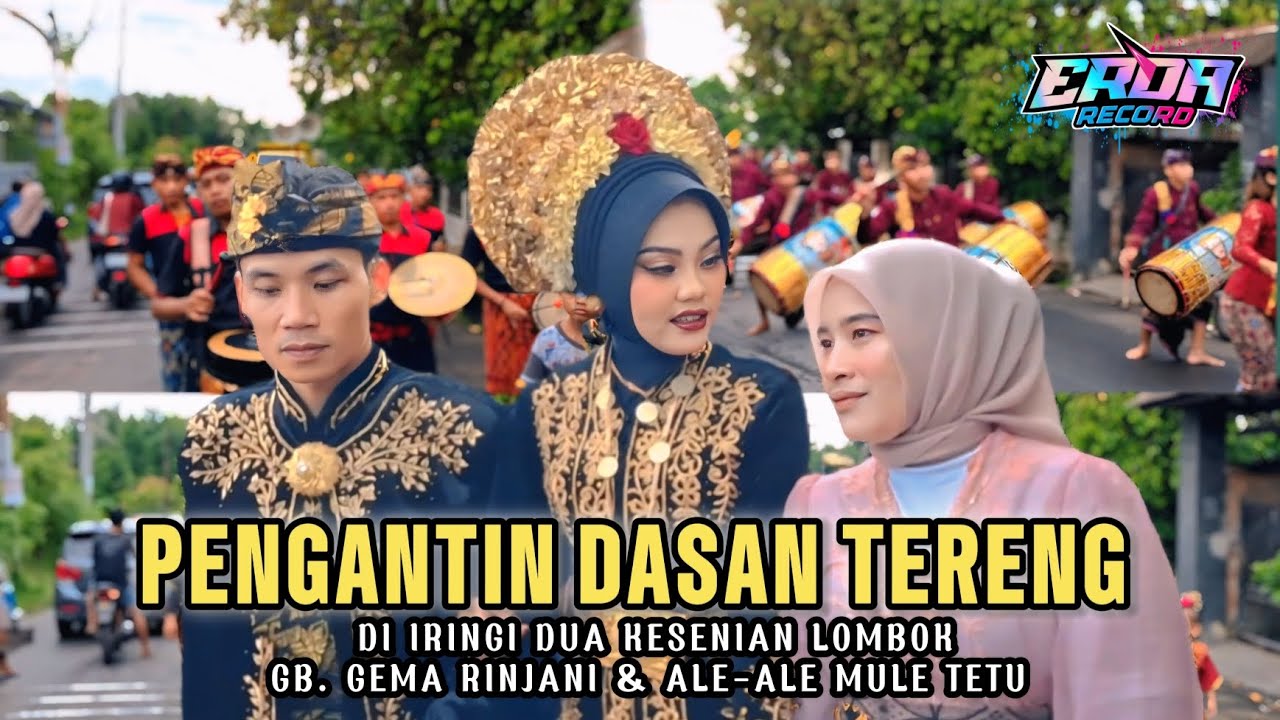NYONGKOLAN PENGANTIN DASAN TERENG DI IRINGI DUA KESENIAN LOMBOK GB. GEMA RINJANI & ALE-ALE MULE TETU