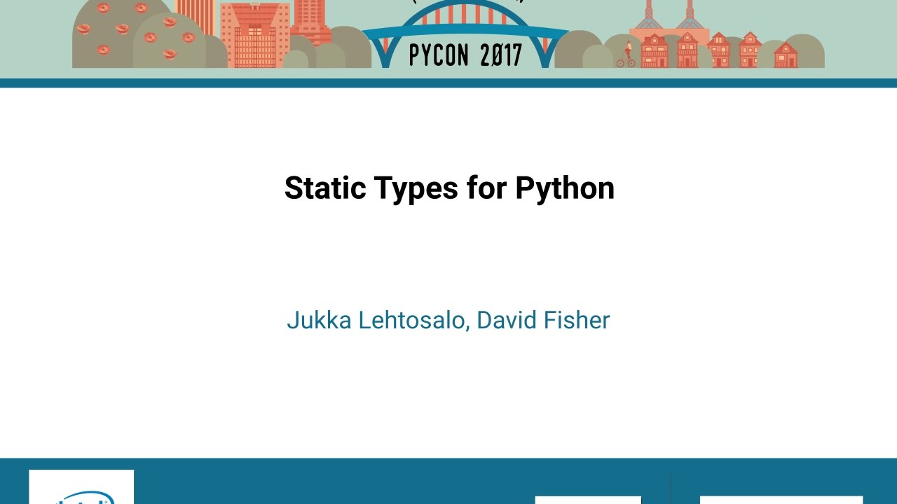 Jukka Lehtosalo, David Fisher   Static Types for Python   PyCon 2017