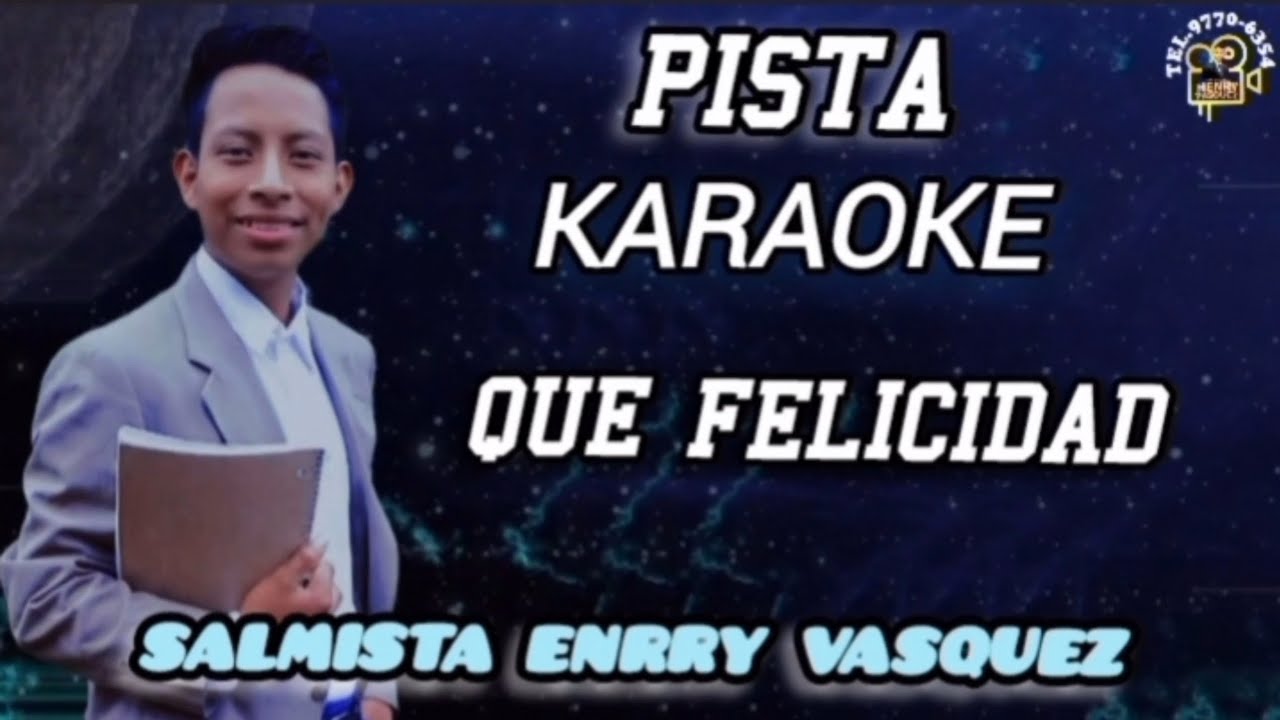 QUE FELICIDAD KARAOKE// ENRRY VASQUEZ 