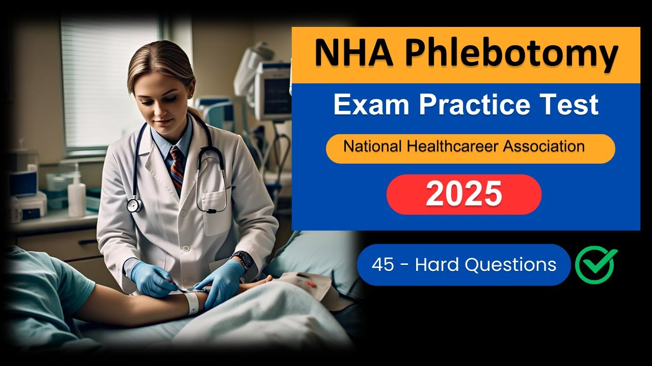 NHA Phlebotomy Practice Test 2025 &ndash; 45 Hardest Questions