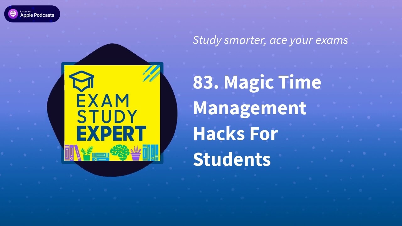 83. Magic Time Management Hacks For Students | Exam Study Expert: ace your exams with the...