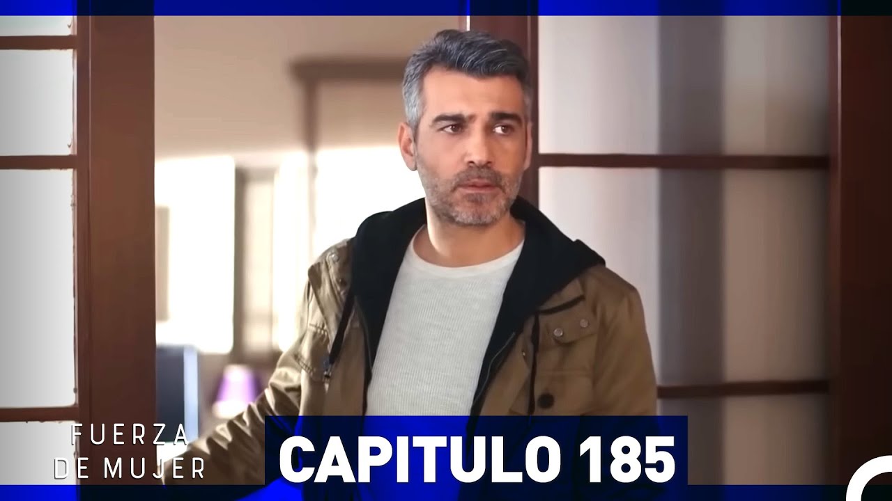 Fuerza de Mujer - Capítulo 185
