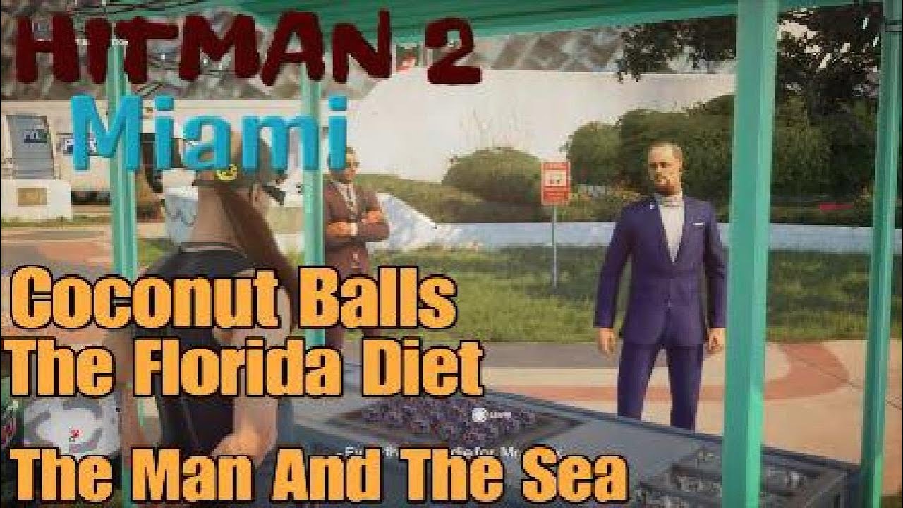 HITMAN 2 Miami - The Florida Diet/ Coconut Balls / The Man And The Sea Tutorial Guide