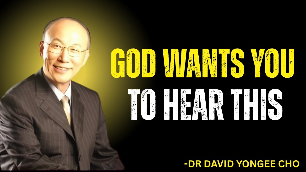 If You’re Watching This, God Wants You to Hear This Today | Dr David Yonggi Cho