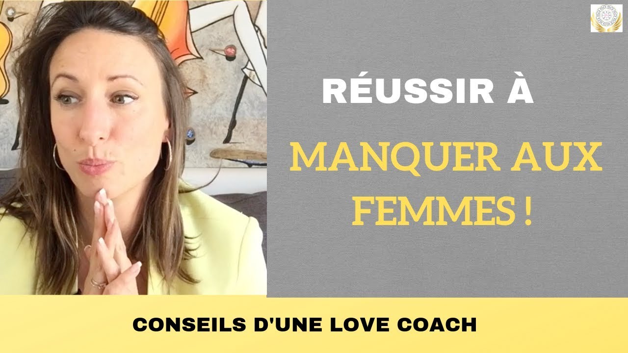 5 ETAPES POUR MANQUER AUX FEMMES