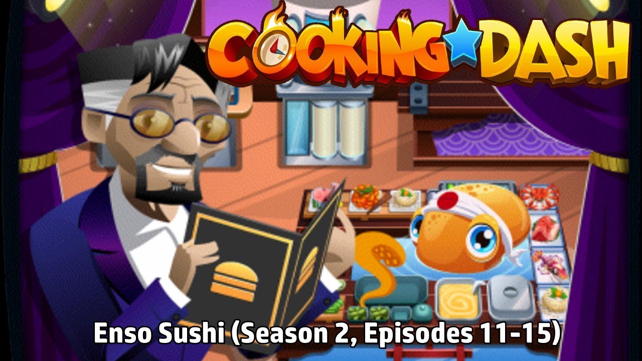 Cooking Dash | Enso Sushi (Season 2, Episodes 11-15)