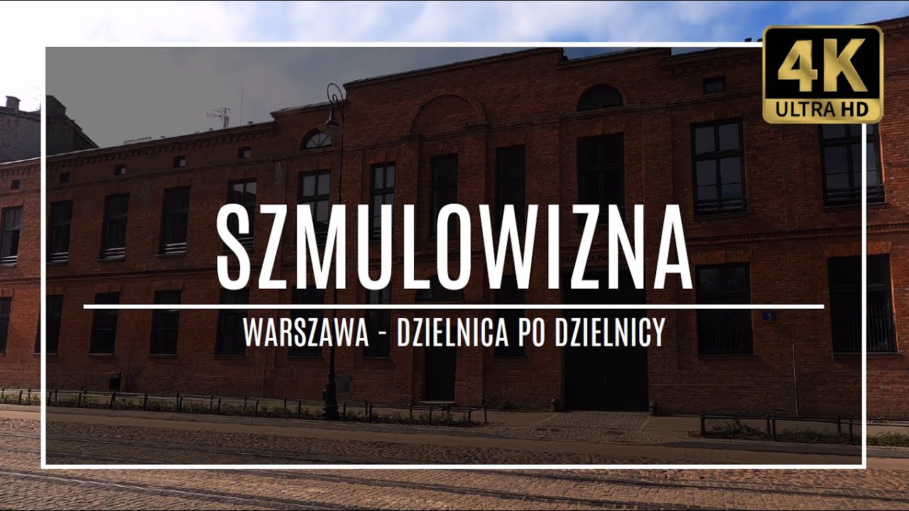 WARSZAWA [4K] – SZMULOWIZNA – ZAKOCHAJ SIĘ W WARSZAWIE! (#20 z cyklu „dzielnica po dzielnicy”)