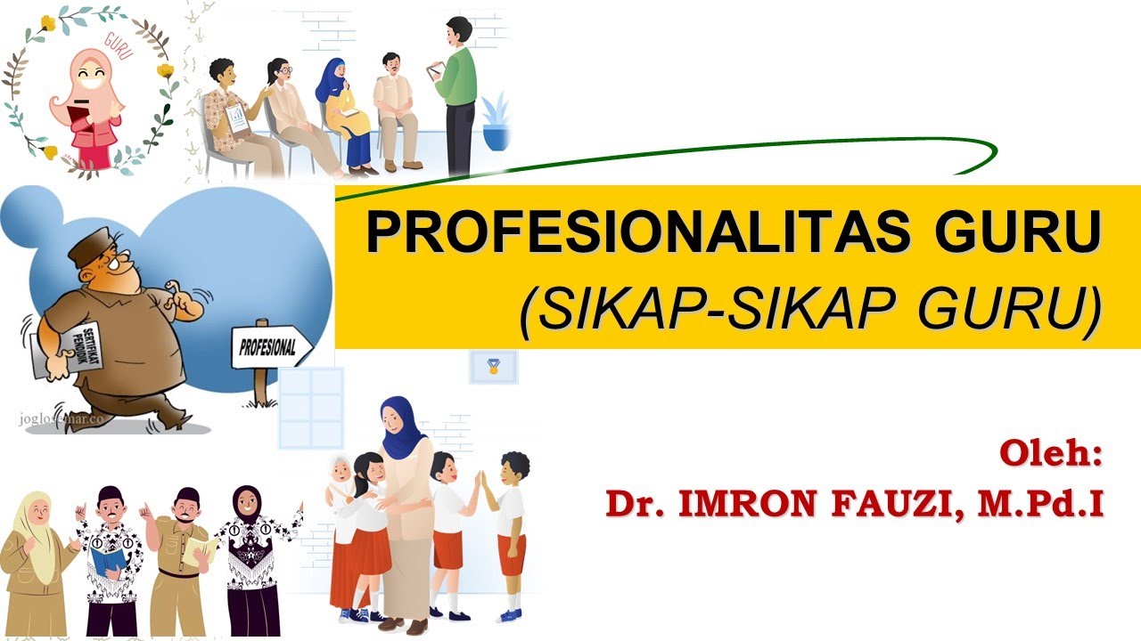 SIKAP GURU TERHADAP PESERTA DIDIK, TEMAN SEJAWAT, PEMIMPIN, PEKERJAAN, ORGANISASI, DAN KEBIJAKAN