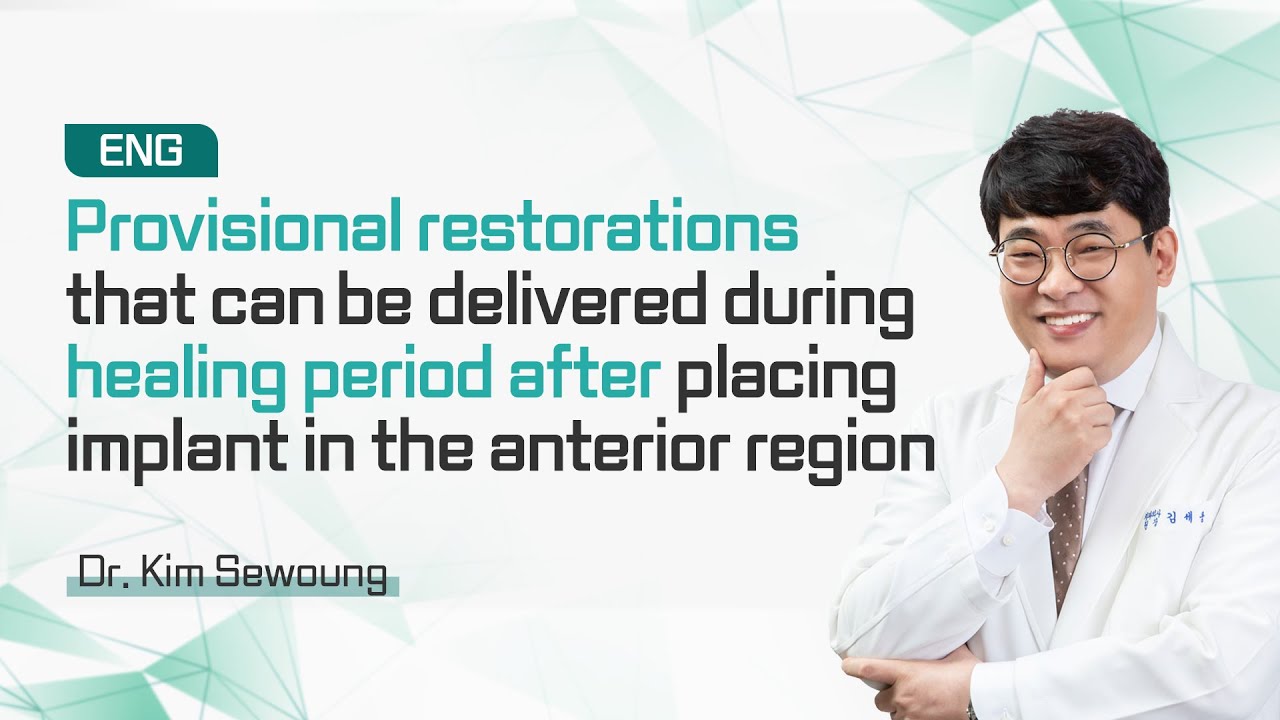 [ENG_SUB] Provisional restorations that can be delivered during healing period‥-[Dr. Kim Sewoung]