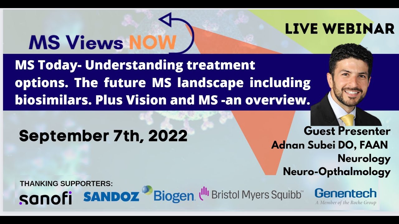 Understanding MS treatment options, The Future MS Landscape including Biosimilars PLUS Visual issues