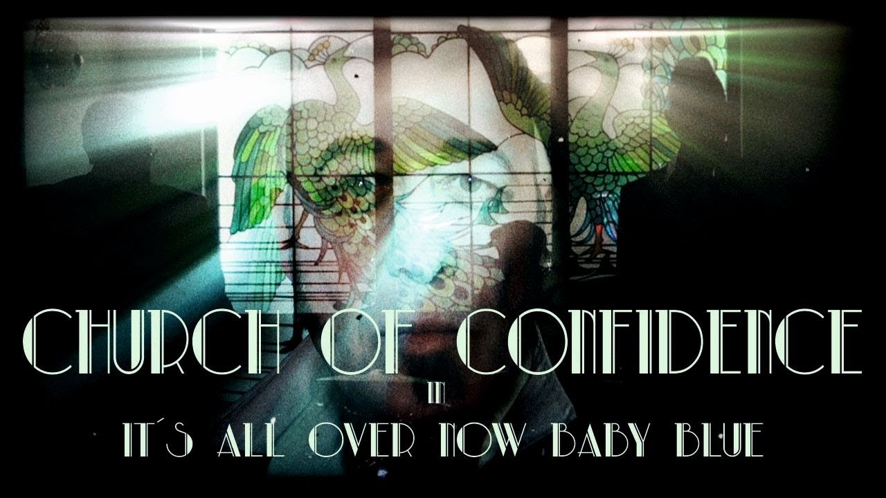 Church Of Confidence-It`s All Over Now Baby Blue