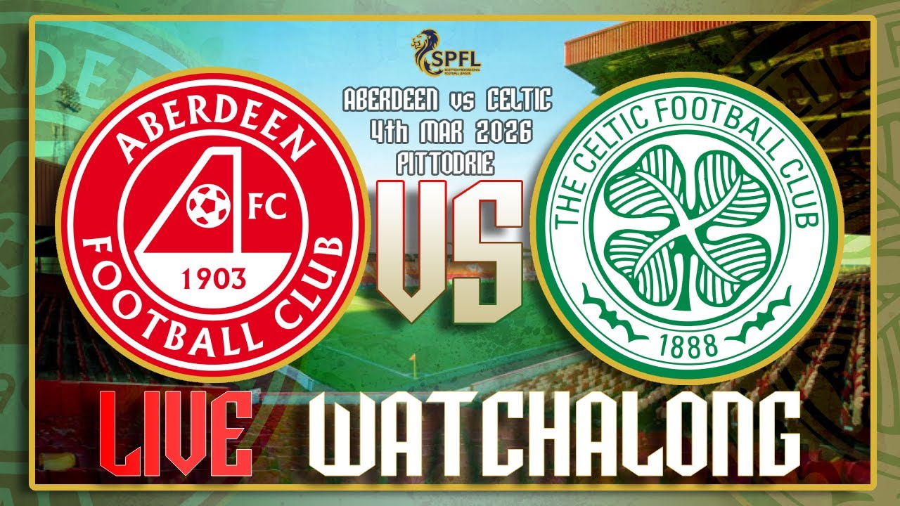 Aberdeen vs Celtic Live Watchalong!