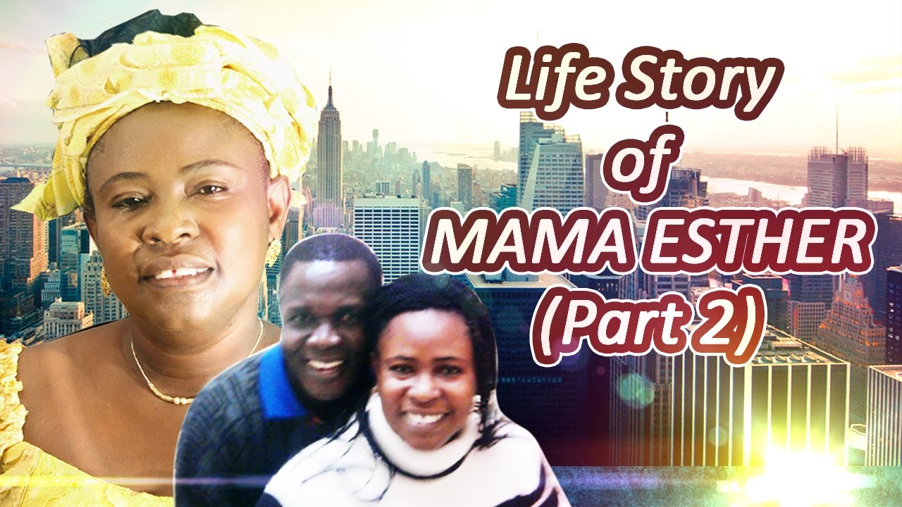 UNTOLD STORY OF MAMA ESTHER. PART 2