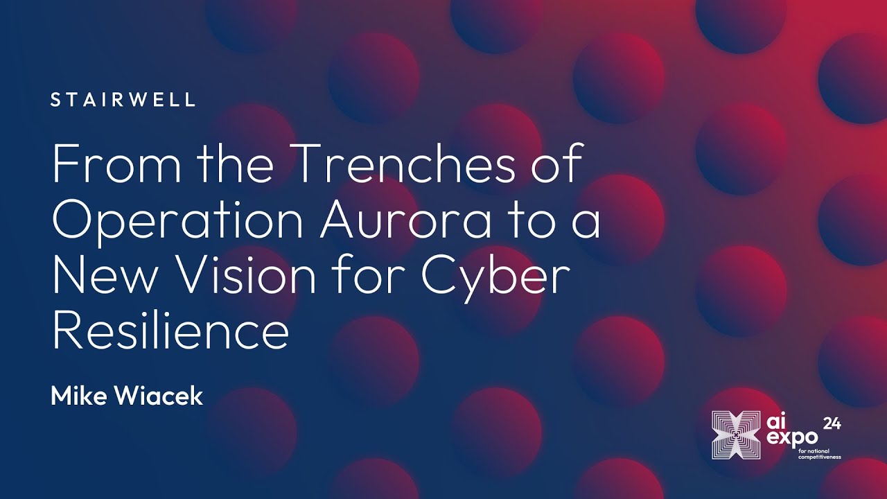 From the Trenches of Operation Aurora to a New Vision for Cyber Resilience