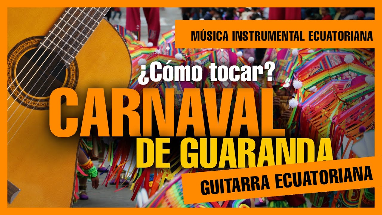 CARNAVAL DE GUARANDA ¿Cómo tocar? 🥇 GUITARRA ECUATORIANA 🥇MÚSICA INSTRUMENTAL ECUATORIANA 🥇